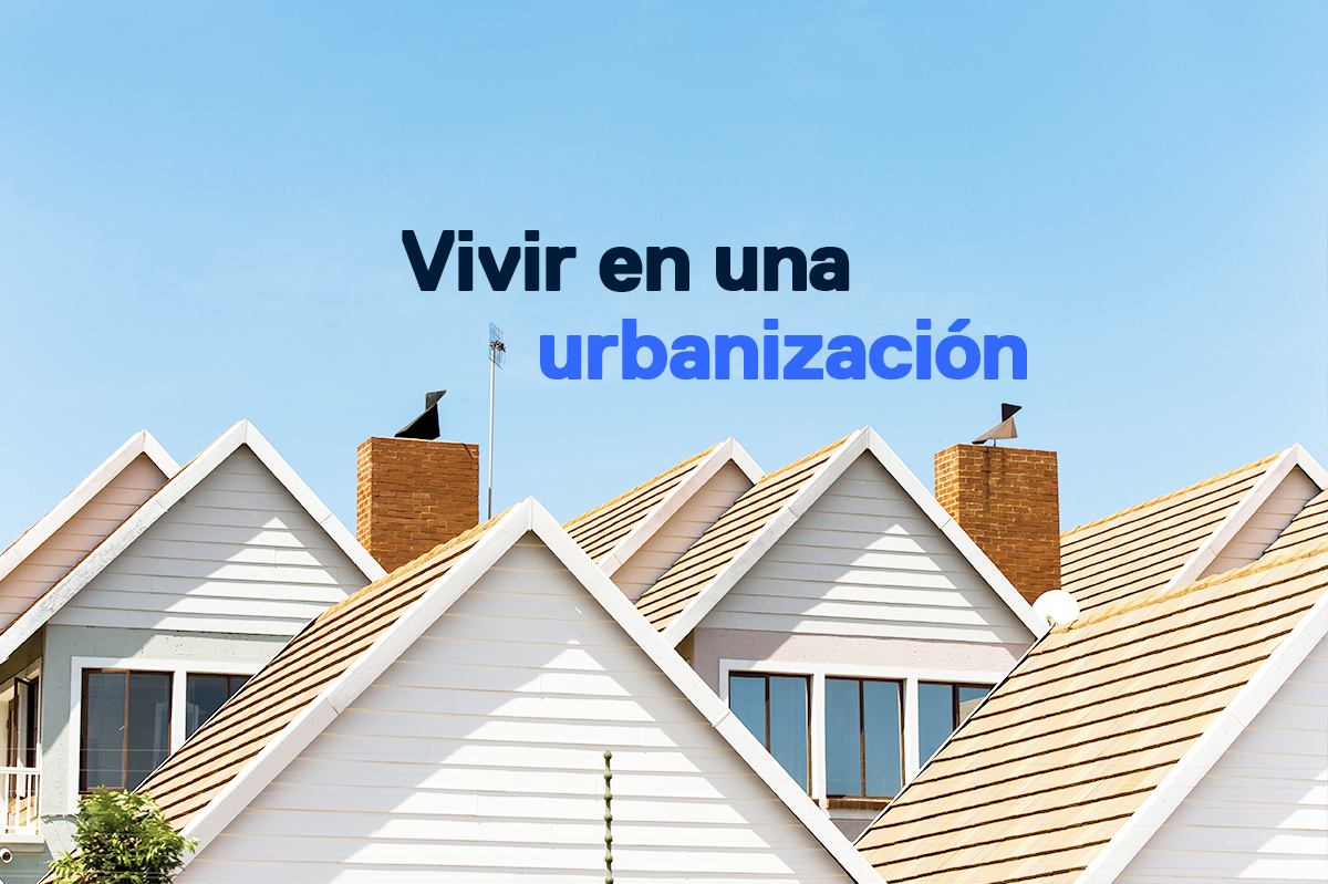 Ventajas y desventajas de vivir en una urbanización cerrada