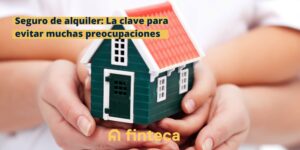 Finteca, tu gestor hipotecario seguro de impago de alquiler