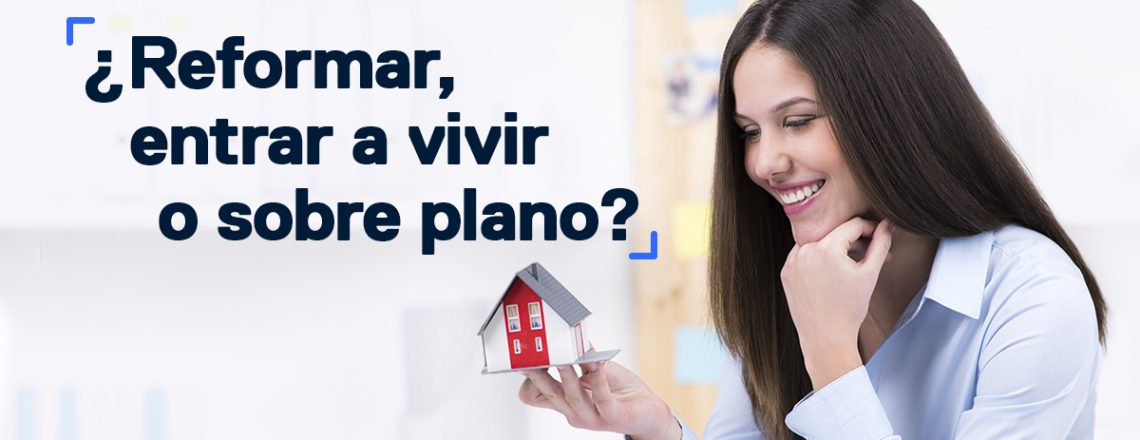 Comprar casa: ¿nueva,reformar o sobre plano?