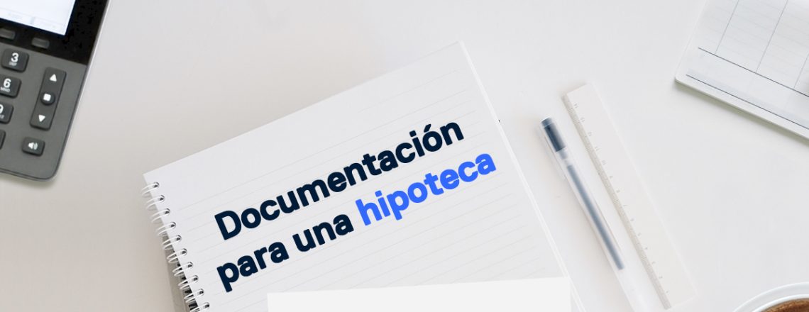 Documentación para pedir una hipoteca