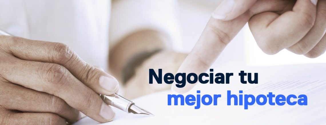 Negociar tu mejor hipoteca al comprar casa