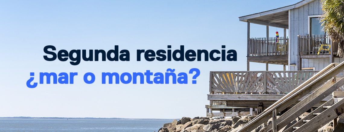 Segunda residencia mar o montaña